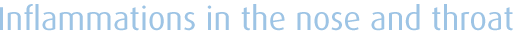 Headline - inflammations in the throat and nose Headline - inflammations in the throat and nose